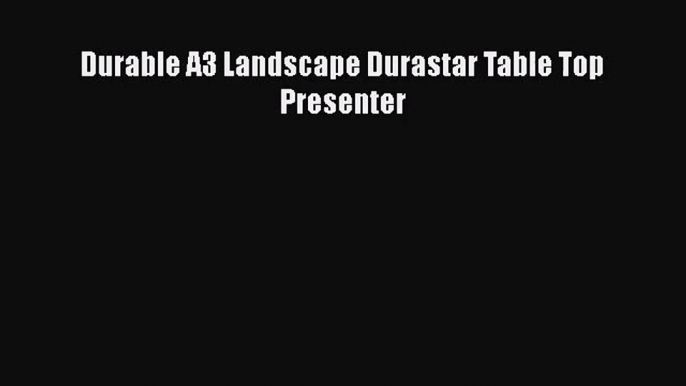 [PDF Download] Durable A3 Landscape Durastar Table Top Presenter [PDF] Online