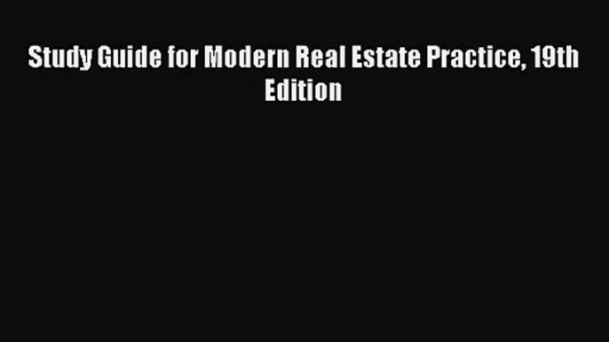 [PDF Download] Study Guide for Modern Real Estate Practice 19th Edition [Read] Full Ebook