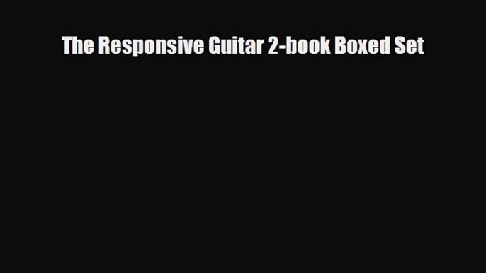 [PDF Download] The Responsive Guitar 2-book Boxed Set [Read] Online