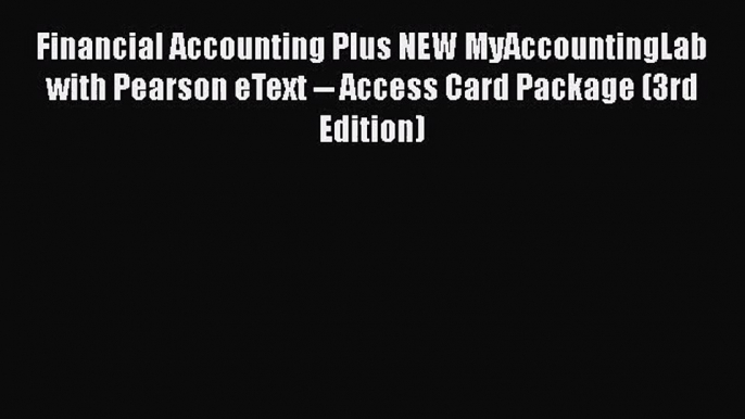 [PDF Download] Financial Accounting Plus NEW MyAccountingLab with Pearson eText -- Access Card