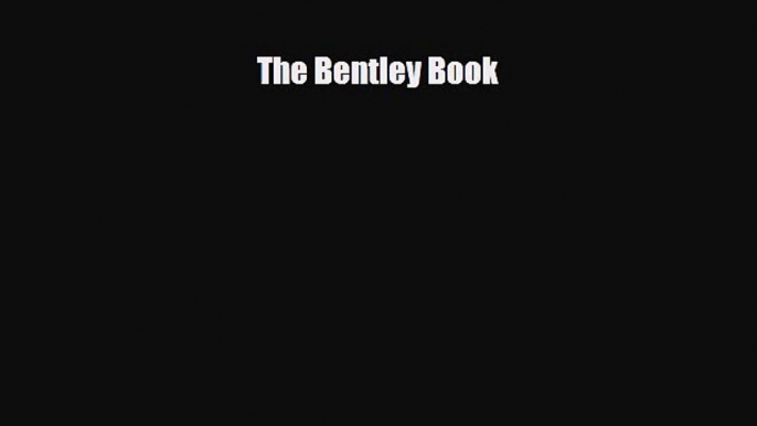 [PDF Download] The Bentley Book [Read] Online