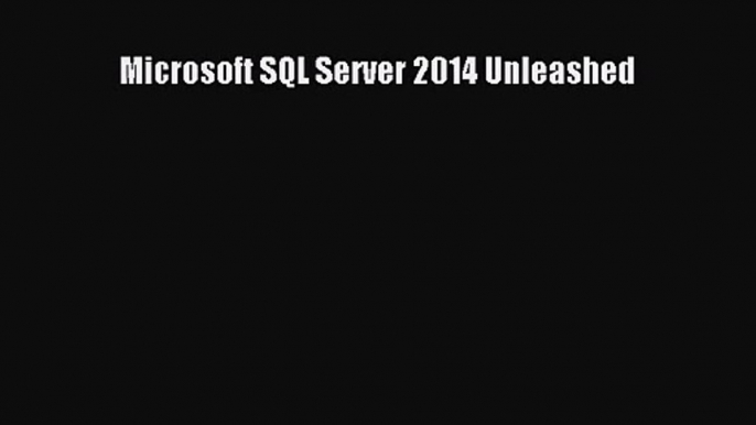 [PDF Download] Microsoft SQL Server 2014 Unleashed [Read] Online