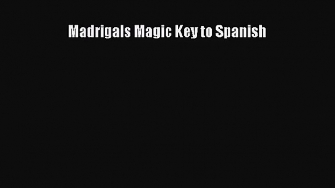 (PDF Download) Madrigals Magic Key to Spanish Download