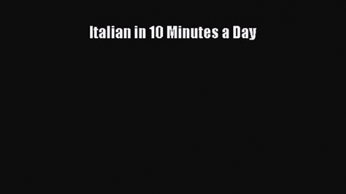 (PDF Download) Italian in 10 Minutes a Day PDF