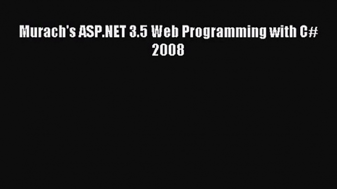 (PDF Download) Murach's ASP.NET 3.5 Web Programming with C# 2008 Download