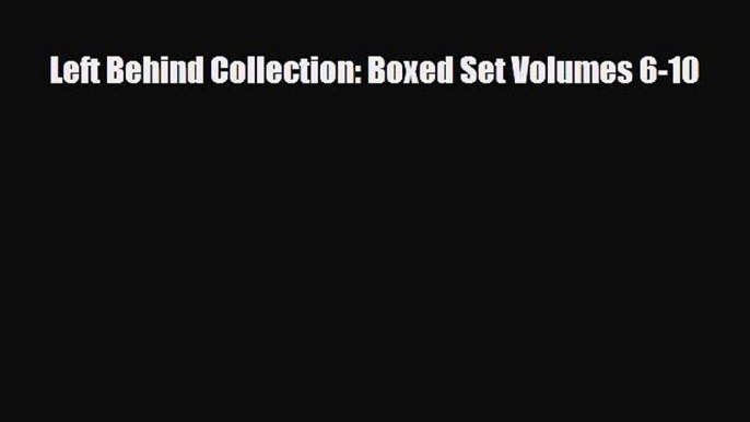 [PDF Download] Left Behind Collection: Boxed Set Volumes 6-10 [Read] Online