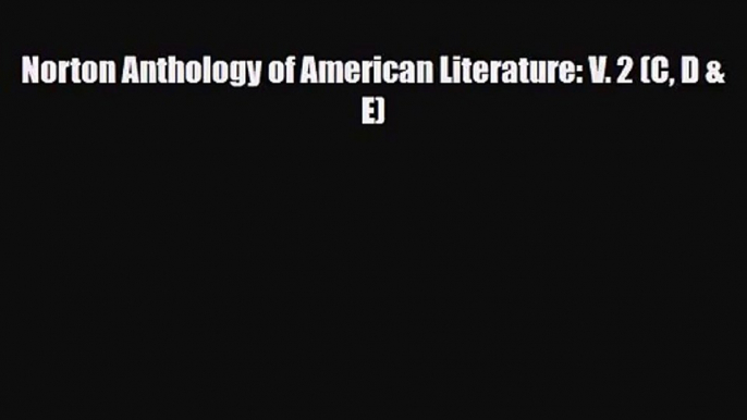 [PDF Download] Norton Anthology of American Literature: V. 2 (C D & E) [Download] Full Ebook