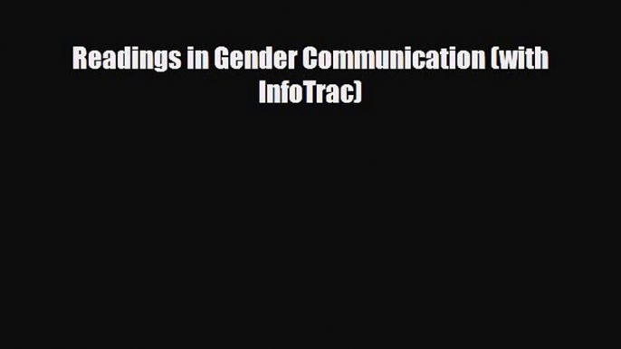 [PDF Download] Readings in Gender Communication (with InfoTrac) [Read] Online