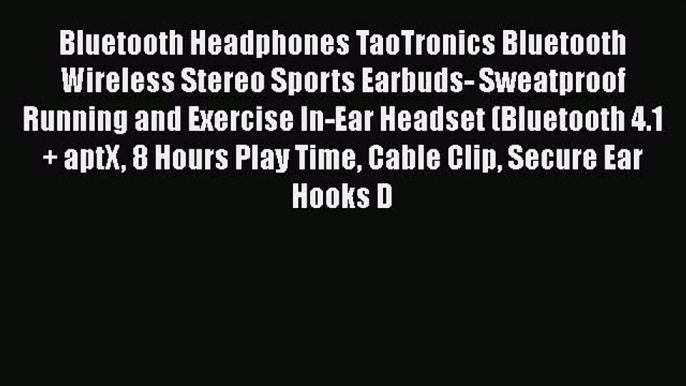 Bluetooth Headphones TaoTronics Bluetooth Wireless Stereo Sports Earbuds- Sweatproof Running