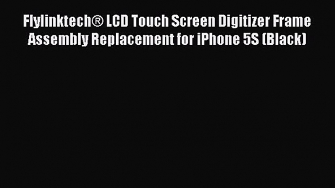 Flylinktech? LCD Touch Screen Digitizer Frame Assembly Replacement for iPhone 5S (Black)