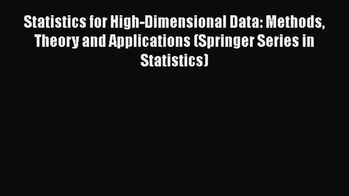 [PDF Download] Statistics for High-Dimensional Data: Methods Theory and Applications (Springer