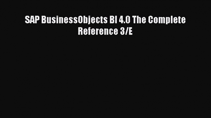 [PDF Download] SAP BusinessObjects BI 4.0 The Complete Reference 3/E [Download] Full Ebook