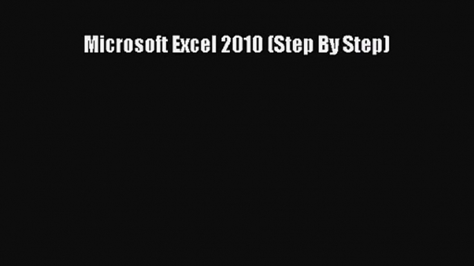 [PDF Download] Microsoft Excel 2010 (Step By Step) [Download] Full Ebook