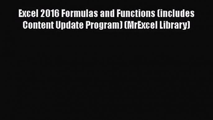 [PDF Download] Excel 2016 Formulas and Functions (includes Content Update Program) (MrExcel