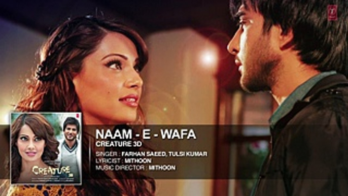 Naam - E - Wafa Full Song Audio Creature 3D Farhan Saeed Tulsi Kumar Bipasha Basu Video Dailymotion