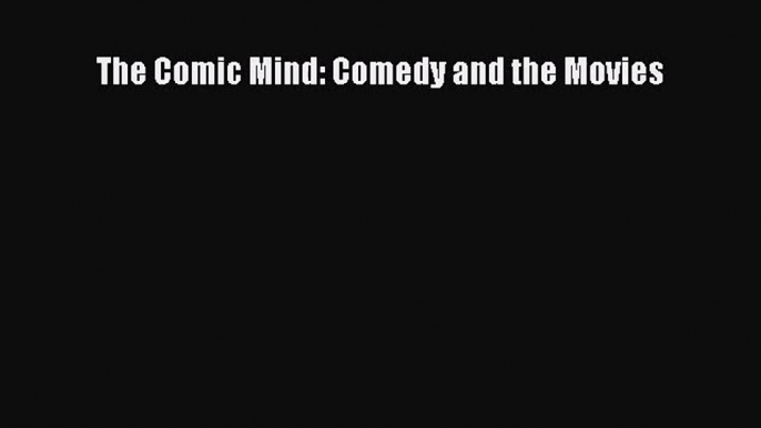 (PDF Download) The Comic Mind: Comedy and the Movies Download