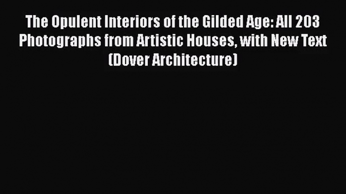 The Opulent Interiors of the Gilded Age: All 203 Photographs from Artistic Houses with New