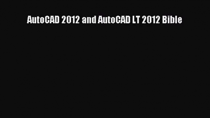 AutoCAD 2012 and AutoCAD LT 2012 Bible Free Download Book