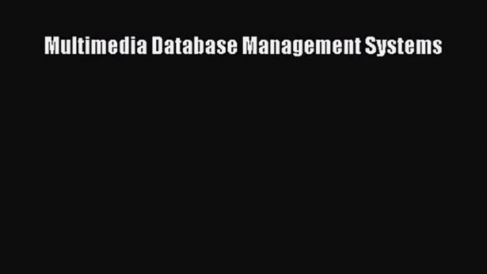 [PDF Download] Multimedia Database Management Systems [Download] Online