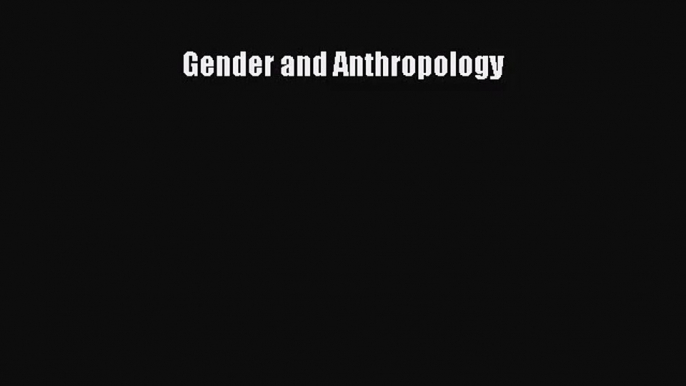 (PDF Download) Gender and Anthropology PDF