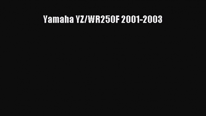 [PDF Download] Yamaha YZ/WR250F 2001-2003 [PDF] Full Ebook