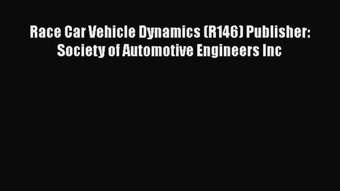 [PDF Download] Race Car Vehicle Dynamics (R146) Publisher: Society of Automotive Engineers