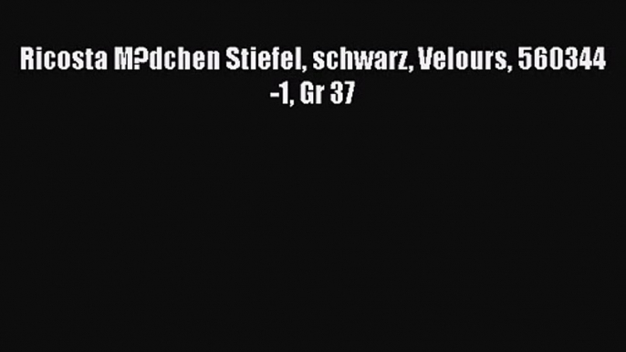 [PDF Download] Ricosta M?dchen Stiefel schwarz Velours 560344-1 Gr 37 [Download] Full Ebook