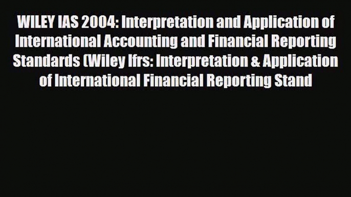 [PDF Download] WILEY IAS 2004: Interpretation and Application of International Accounting and