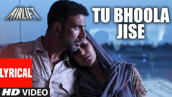 Tu Bhoola Jise – [Full Audio Song with Lyrics] – AIRLIFT [2016] Song By K.K FT. Akshay Kumar & Nimrat Kaur [FULL HD] - (SULEMAN - RECORD)