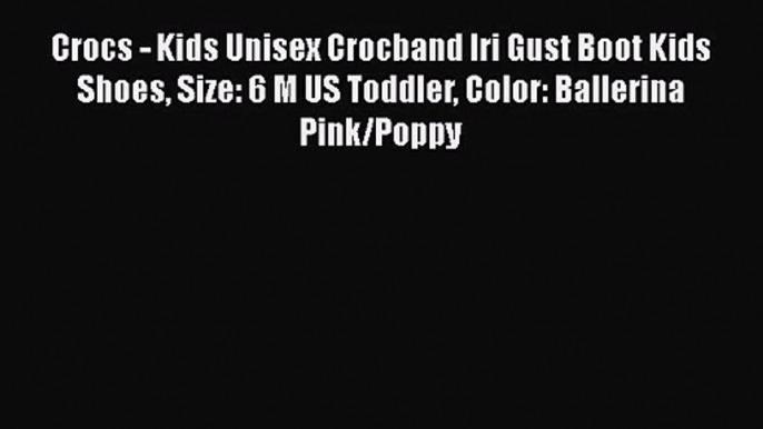 [PDF Download] Crocs - Kids Unisex Crocband Iri Gust Boot Kids Shoes Size: 6 M US Toddler Color: