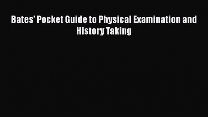 PDF Download Bates' Pocket Guide to Physical Examination and History Taking Download Online