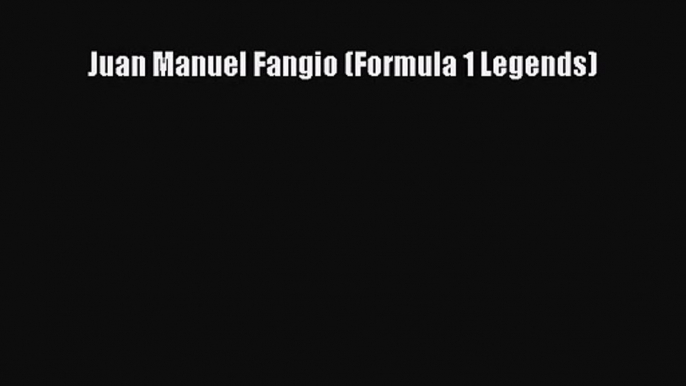 [PDF Download] Juan Manuel Fangio (Formula 1 Legends) [Read] Full Ebook