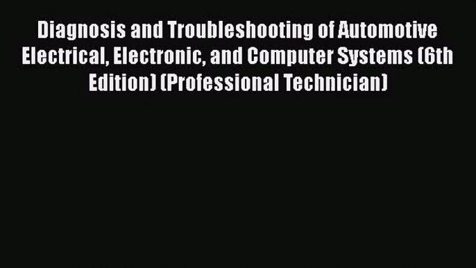 [PDF Download] Diagnosis and Troubleshooting of Automotive Electrical Electronic and Computer