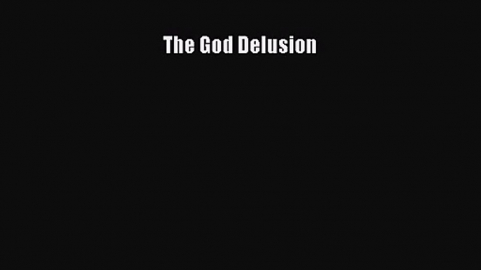 (PDF Download) The God Delusion Read Online