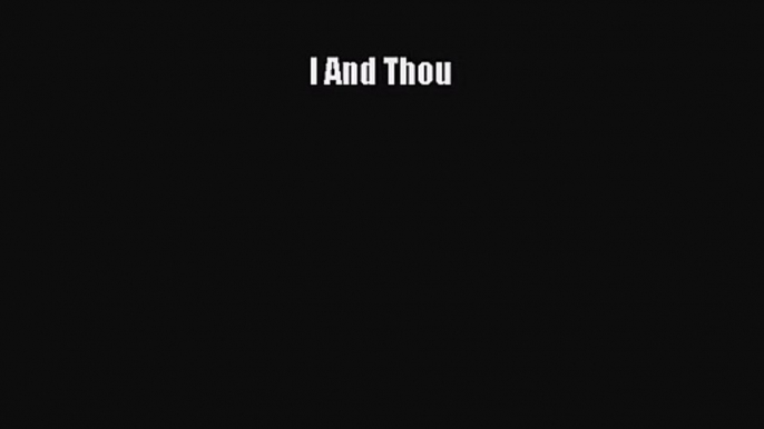 (PDF Download) I And Thou Read Online