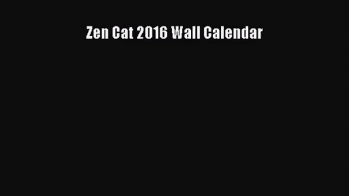 (PDF Download) Zen Cat 2016 Wall Calendar Read Online