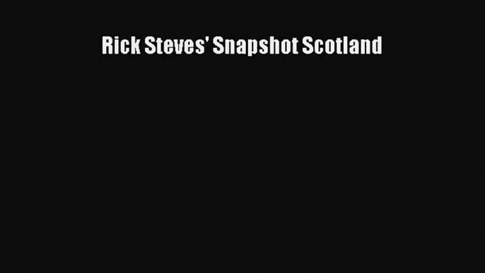 (PDF Download) Rick Steves' Snapshot Scotland Download
