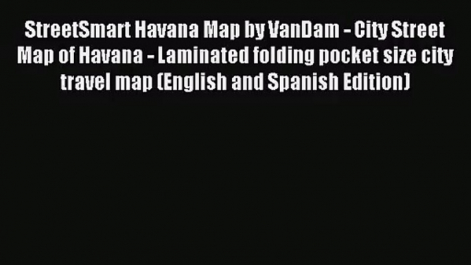 (PDF Download) StreetSmart Havana Map by VanDam - City Street Map of Havana - Laminated folding