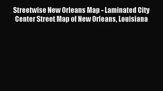 (PDF Download) Streetwise New Orleans Map - Laminated City Center Street Map of New Orleans