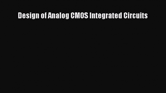 (PDF Download) Design of Analog CMOS Integrated Circuits Download