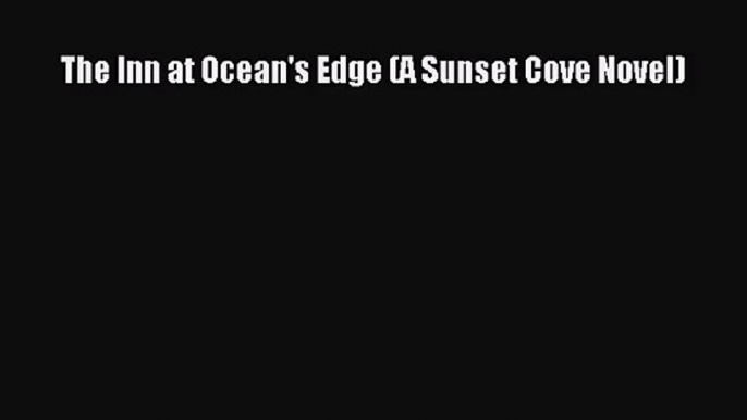 (PDF Download) The Inn at Ocean's Edge (A Sunset Cove Novel) PDF