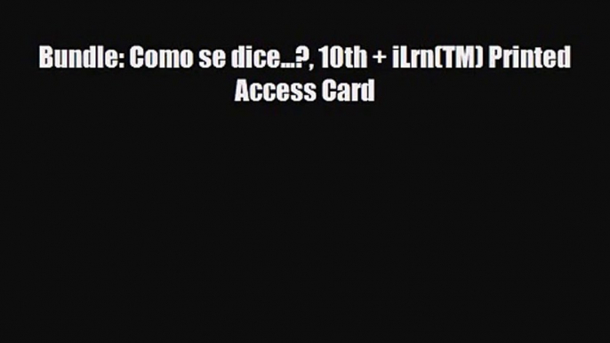 [PDF Download] Bundle: Como se dice...? 10th + iLrn(TM) Printed Access Card [PDF] Online