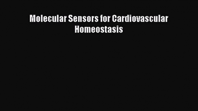 [PDF Download] Molecular Sensors for Cardiovascular Homeostasis [PDF] Online