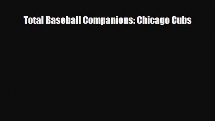 [PDF Download] Total Baseball Companions: Chicago Cubs [PDF] Online