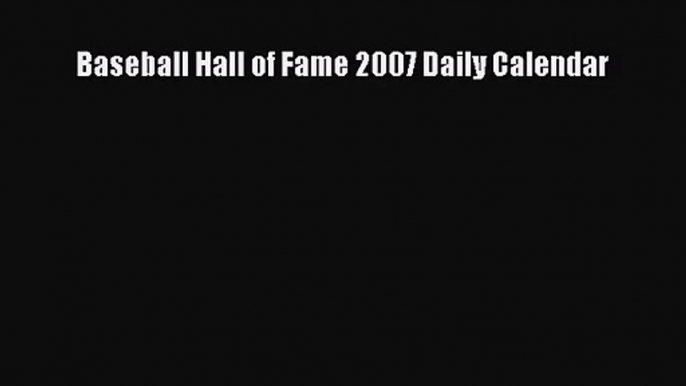 [PDF Download] Baseball Hall of Fame 2007 Daily Calendar [Read] Full Ebook