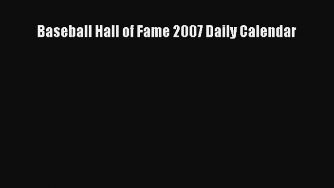 [PDF Download] Baseball Hall of Fame 2007 Daily Calendar [Read] Full Ebook