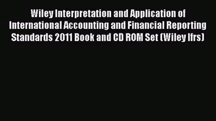 Wiley Interpretation and Application of International Accounting and Financial Reporting Standards