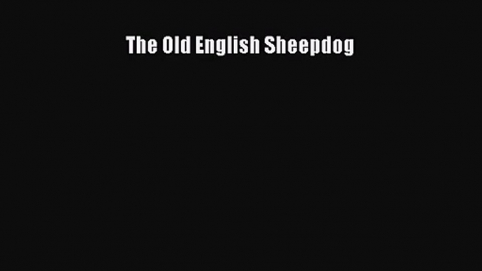 The Old English Sheepdog Read Online PDF