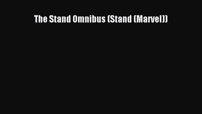 (PDF Download) The Stand Omnibus (Stand (Marvel)) Download