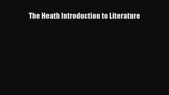 (PDF Download) The Heath Introduction to Literature PDF